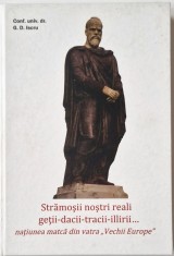 G.D. Iscru - Stramosii Nostri Reali Getii - Dacii - Tracii - Ilirii _ carte istorie _ Casa Editoriala N. Balcescy, Bucuresti, 2014