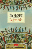 Degete mici - Paperback brosat - Filip Florian - Polirom