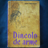 Cumpara ieftin DINCOLO DE ARME - LUCIAN DUMITRESCU