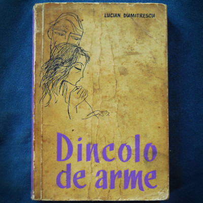 DINCOLO DE ARME - LUCIAN DUMITRESCU foto