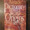 DICTIONARY OF WORD ORIGINS-JOHN AYTO