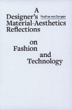 A Designer&acute;s Material Aesthetics | Pauline van Dongen
