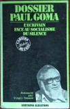 DOSSIER PAUL GOMA:L&#039;ECRIVAIN FACE AU SOCIALISME DU SILENCE/PARIS1977/pr.V.TANASE
