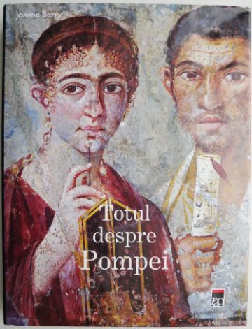 Totul despre Pompei &ndash; Joanne Berry