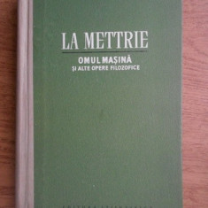 Julien Offray de La Mettrie - Omul masina si alte opere filozofice