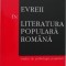 Evreii in literatura populara romana (Studiu de psihologie populara) - Moses Schwarzfeld