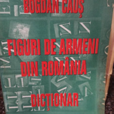 Bogdan Caus - Figuri de armeni din Romania - dictionar (editia 1998)