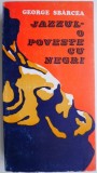 Jazzul - o poveste cu negri &ndash; George Sbarcea - Carte Beletristica