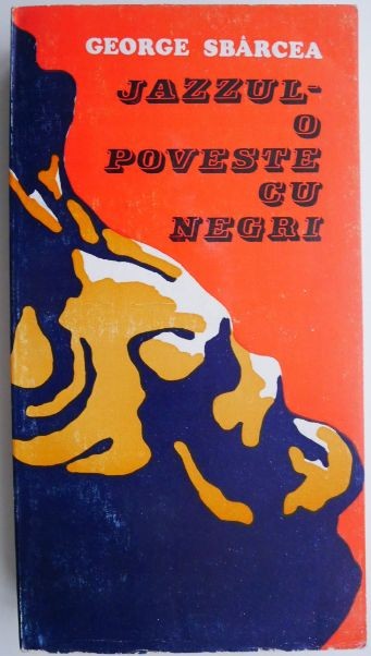 Jazzul - o poveste cu negri &ndash; George Sbarcea