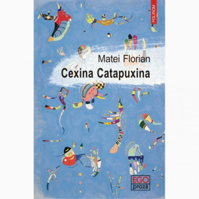 Cexina Catapuxina - Matei Florian foto