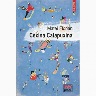 Cexina Catapuxina - Matei Florian foto