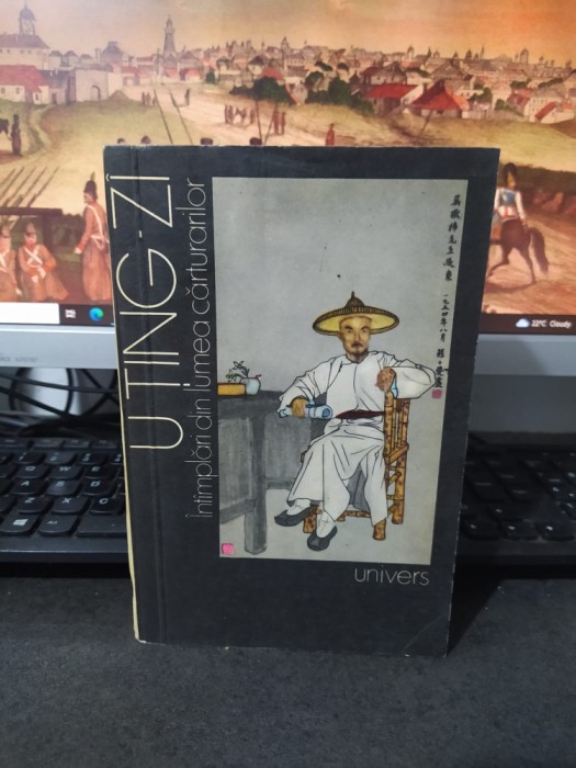 Wu Jingzi, U Țing-Zi, &Icirc;nt&acirc;mplări din lumea cărturarilor, București 1978, 219