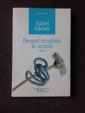 DESPRE DRAGOSTE SI UMBRA - ISABEL ALLENDE