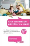 Cumpara ieftin Arta conversatiei parintilor cu copiii. Ce si cum le spunem copiilor - si cand e cazul sa-i ascultam/Wendy Mogel
