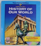 HISTORY OF OUR WORLD , TEACHER &#039;S EDITION , 2005, COTOR CU DEFECTE