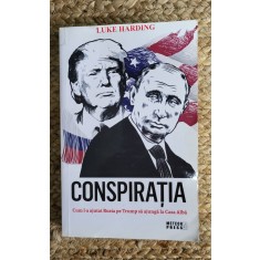 Luke Harding - Conspiratia Rusia Trump Casa Alba