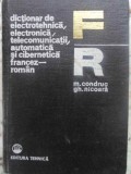 DICTIONAR DE ELECTROTEHNICA, ELECTRONICA, TELECOMUNICATII, AUTOMATICA SI CIBERNETICA FRANCEZ-ROMAN-MIHAI CO-231252