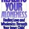 Healing Your Aloneness: Finding Love and Wholeness Through Your Inner Child