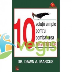 10 solutii simple pentru combaterea migrenelor - Dawn A. Marcus foto