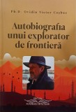 Autobiografia unui explorator de frontiera - Ph. D. Ovidiu Victor Cosbuc