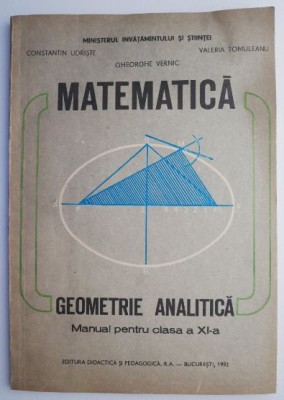 Matematica Geometrie analitica Manual pentru clasa a XI-a &amp;ndash; Constantin Udriste foto