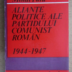 Mihai Fatu - Aliante politice ale Partidului Comunist Roman 1944-1947 dedicatie