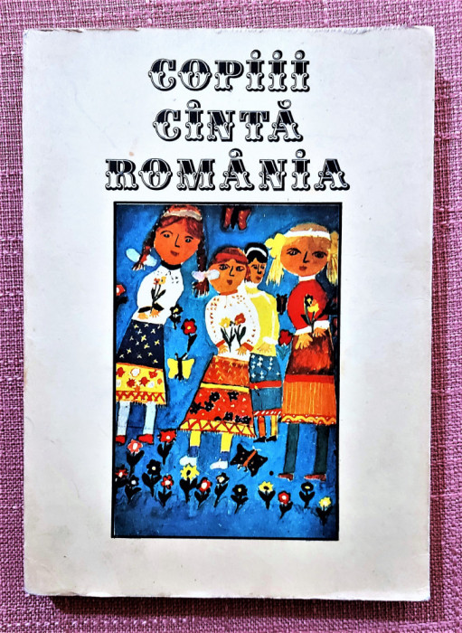 Copiii canta Romania. Ed. Didactica si Pedagogica,1979 - Prof. dr. Tudor Opris