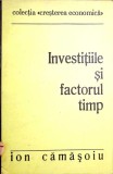 INVESTITIILE SI FACTORUL TIMP-ION CAMASOIU-351055