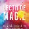 Lectii de magie. Cum sa-ti cultivi creativitatea &ndash; Elizabeth Gilbert