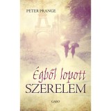 &Eacute;gből lopott szerelem - Peter Prange