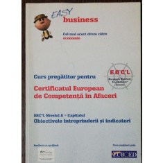 CURS PREGATITOR PENTRU CERTIFICATUL EUROPEAN DE COMPETENTA IN AFACERI -NIVELUL A - DREPT COMERCIAL- EASY BUSINESS