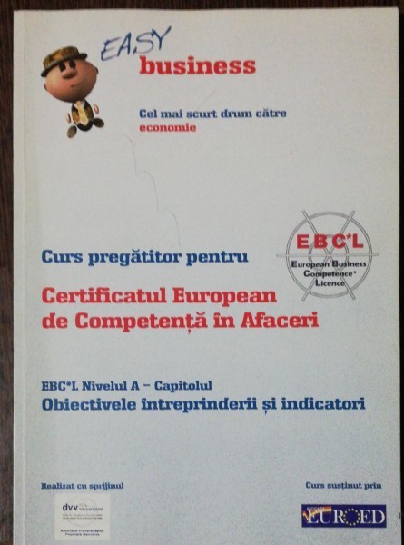 CURS PREGATITOR PENTRU CERTIFICATUL EUROPEAN DE COMPETENTA IN AFACERI -NIVELUL A - DREPT COMERCIAL- EASY BUSINESS