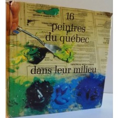 16 PEINTRES DU QUEBEC DANS LEUR MILIEU , 1978