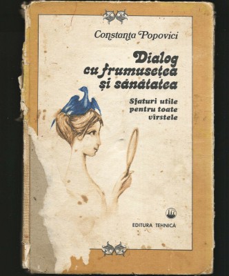 DIALOG CU FRUMUSEȚEA ȘI SĂNĂTATEA - CONSTANȚA POPOVICI - EDITURA TEHNICĂ foto