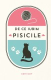 Cumpara ieftin De Ce Iubim Pisicile, Kate May - Editura DPH