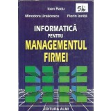 Informatica pentru managementul firmei - Ioan Radu, Minodora Ursacescu