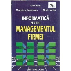 Informatica pentru managementul firmei - Ioan Radu, Minodora Ursacescu