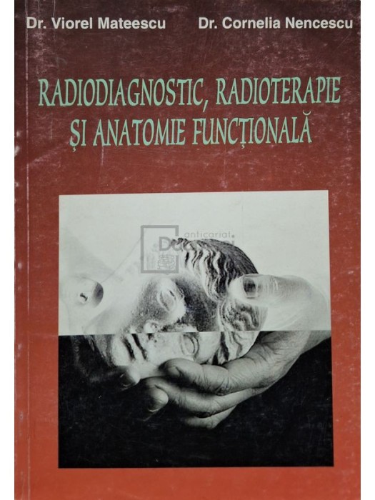 Viorel Mateescu - Radiodiagnostic, radioterapie si anatomie functionala (Editia: 1996)