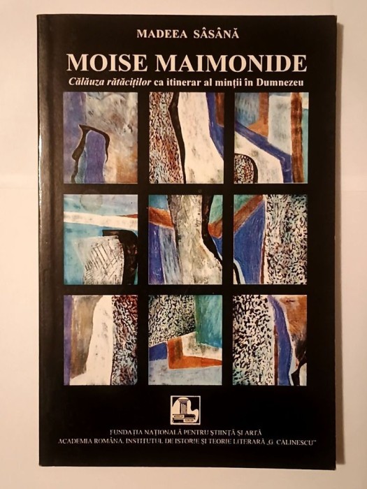 Madeea S&acirc;s&acirc;nă (dedicație) - Moise Maimonide: Călăuza rătăciților ca itinerar al minții &icirc;n Dumnezeu