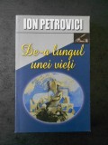 ION PETROVICI - DE-A LUNGUL UNEI VIETI