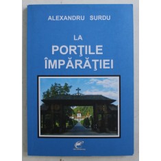 LA PORTILE IMPARATIEI de ALEXANDRU SURDU , 2016