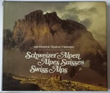 DIE SCHWEIZER ALPEN - LES ALPES SUISSES - THE SWISS ALPS , fotografie EDMOND VAN HOORICK , text JEAN - CHRISTIAN SPAHNI ...HEINRICH RUTTIMAN , 1983