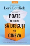 Poate ar fi bine sa discuti cu cineva - Lori Gottlieb