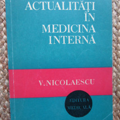Actualitati in medicina interna - V. Nicolaescu - Editura Medicala - 1981