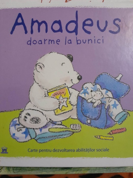 2 carti: Amadeus doarme la bunici Amadeus este fericit - abilitati sociale