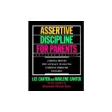 Assertive Discipline for Parents, Revised Edition: A Proven, Step-By-Step Approach to Solvi