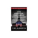 The Kingdom, the Power, and the Glory: American Evangelicals in an Age of Extremism