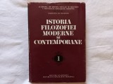 ISTORIA FILOZOFIEI MODERNE SI CONTEMPORANE. VOL. I. DE LA RENASTERE LA EPOCA ...