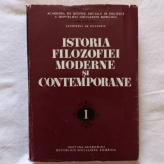 ISTORIA FILOZOFIEI MODERNE SI CONTEMPORANE. VOL. I. DE LA RENASTERE LA EPOCA ...