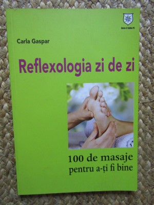 Carla Gaspar - Reflexologia zi de zi 100 de masaje pentru a-ti fi bine foto